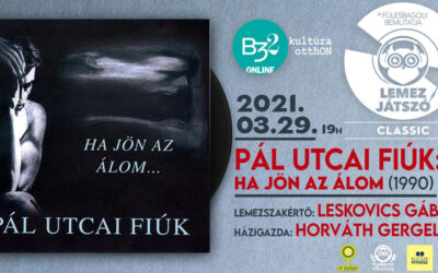 LEMEZJÁTSZÓ CLASSIC // PÁL UTCAI FIÚK – HA JÖN AZ ÁLOM W. LESKOVICS GÁBOR