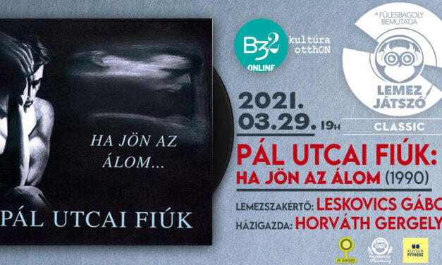 LEMEZJÁTSZÓ CLASSIC // PÁL UTCAI FIÚK – HA JÖN AZ ÁLOM W. LESKOVICS GÁBOR