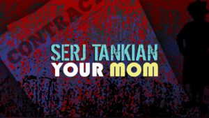 Serj Tankian – Your Mom