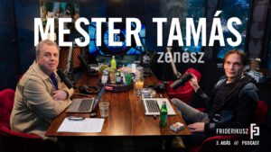 Mester Tamás zenész / a Friderikusz Podcast 3. adása