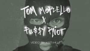 Tom Morello & Pussy Riot – Weather Strike