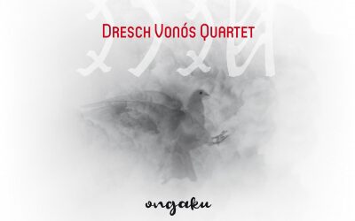 Dresch Vonós Quartet: Ongaku