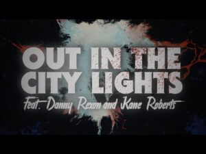 Midnight Danger – Out in the City Lights (feat. Danny Rexon and Kane Roberts) Lyric Video