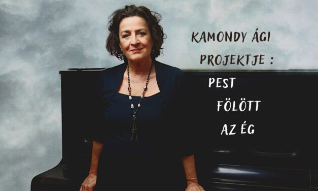 Kamondy Ági projektje: Pest fölött az ég