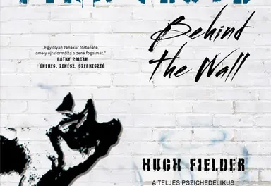 Hugh Fielder: Pink Floyd – Behind the Wall (Álomgyár Kiadó)