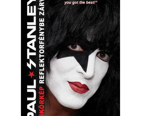 PAUL STANLEY KÖNYV – TÜKÖRKÉP REFLEKTORFÉNYBE ZÁRVA