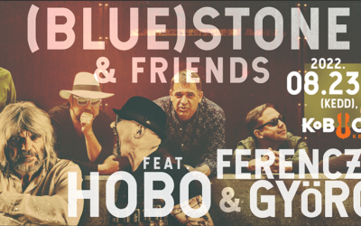 (BLUE)STONE & FRIENDS FT. HOBO, FERENCZI GYÖRGY