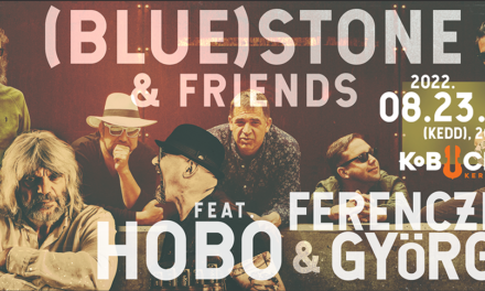 (BLUE)STONE & FRIENDS FT. HOBO, FERENCZI GYÖRGY