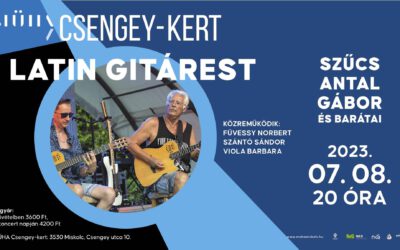 LATIN Gitárest Szűcs Antal Gáborral és vendégeivel – Miskolc, Csengey kert