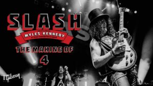 Slash – The Making of 4 + EXCLUSIVE Live Performances – Gibson Films