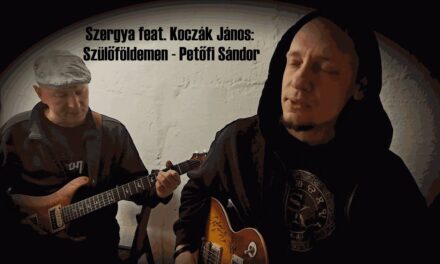 Szergya feat. Koczák János – Szülőföldemen – Petőfi Sándor
