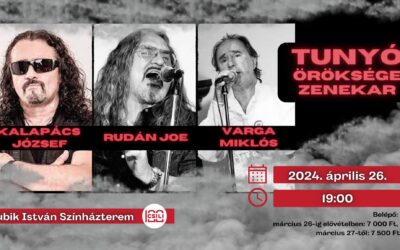 A Tunyó Öröksége zenekar sztárvendégekkel: Kalapács József, Rudán Joe és Varga Miklós