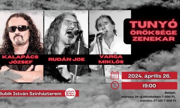 A Tunyó Öröksége zenekar sztárvendégekkel: Kalapács József, Rudán Joe és Varga Miklós