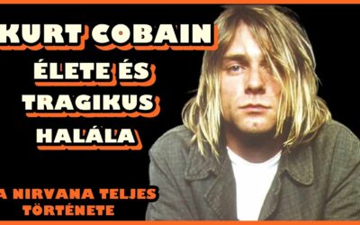 KURT COBAIN ÉLETE – A művészlelkű PUNK-ROCKER és a NIRVANA ( Nem korhatáros verzió)