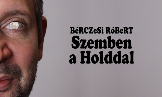 BéRCZeSi RóBeRT – Szemben a Holddal