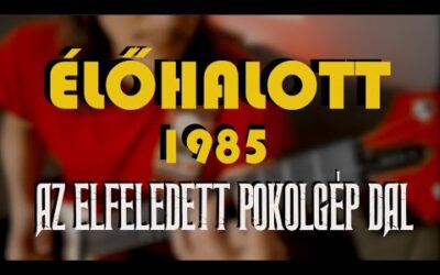ÉLŐHALOTT (Cover) – 1985 – Az elfeledett Ős-POKOLGÉP dal