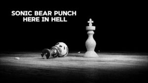 Sonic Bear Punch – Here in hell