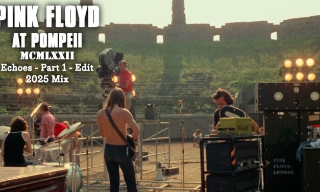 Pink Floyd at Pompeii – MCMLXXII – Echoes – Part 1 – Edit
