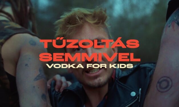 VODKA FOR KIDS – TŰZOLTÁS SEMMIVEL