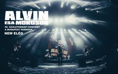 ALVIN ÉS A MÓKUSOK – NEM ELÉG – 30. SZÜLETÉSNAPI KONCERT A BUDAPEST PARKBAN