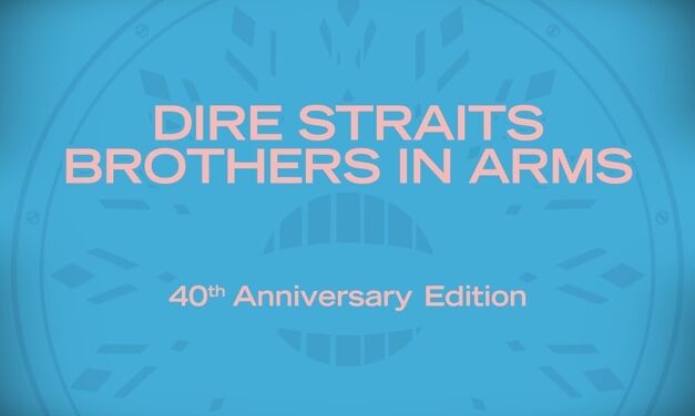 Dire Straits: Brothers In Arms – 40th Anniversary Edition