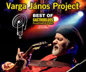 Varga János Project: Best of Gastroblues Fesztivál