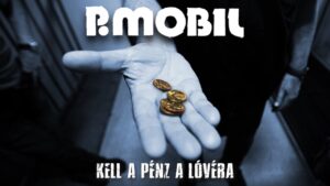 P.Mobil – Need some money (Kell a pénz a lóvéra)