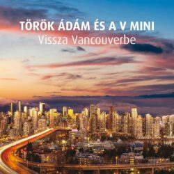 TÖRÖK ÁDÁM ÉS A V MINI: Vissza Vancouverbe torok_adam vencuver 2025 borító