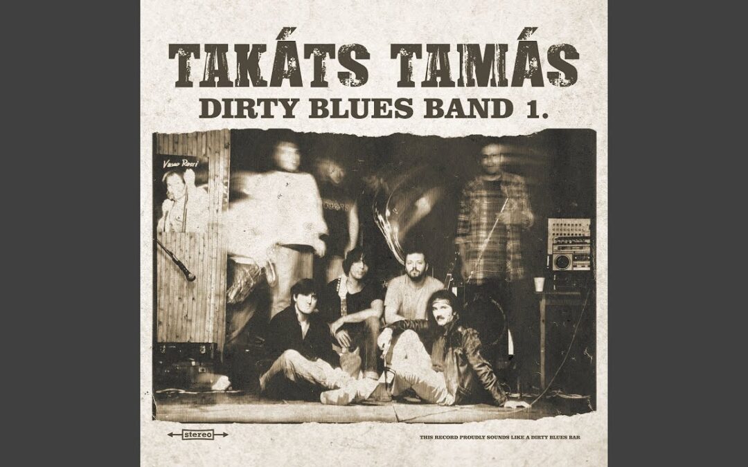 Takáts Tamás Dirty Blues Band I.  