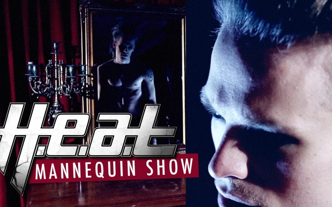 H.e.a.t – Mannequin Show