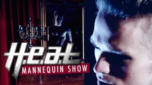 H.e.a.t – Mannequin Show