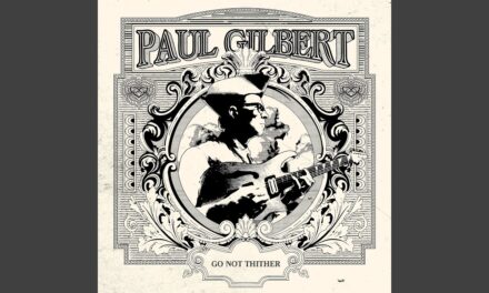 Paul Gilbert – Go Not Thither