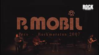 P. Mobil: Pécs – Rockmaraton 2007 (Rockinform DVD-melléklet 2013)