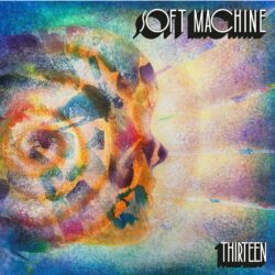 Soft Machine: Thirteen Soft Machine Thirteen