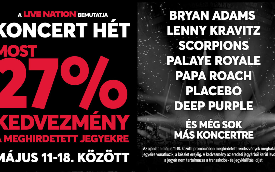 Újra itt a Koncert Hét – 27% kedvezménnyel kínál jegyeket a Live Nation