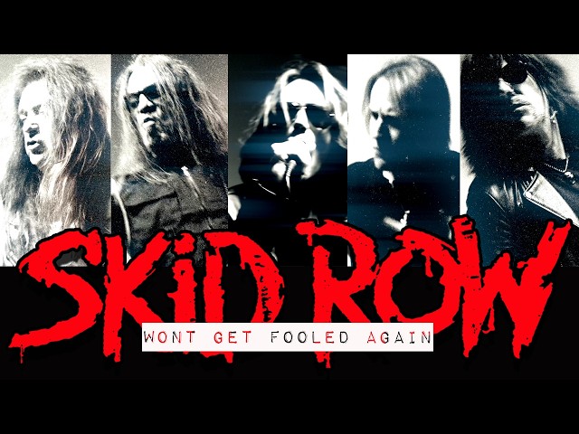 SKID ROW – Won’t Get Fooled Again